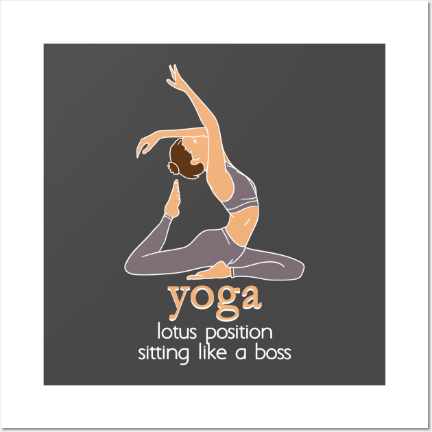 YOGA - Lotus position sitting like a boss Wall Art by Fashioned by You, Created by Me A.zed